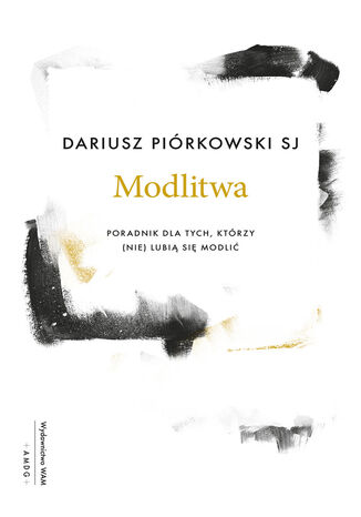 Modlitwa. Poradnik dla tych, ktrzy (nie) lubi si modli Dariusz Pirkowski SJ - okadka audiobooks CD