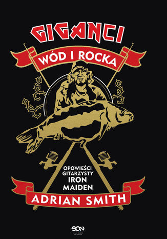 Okładka:Adrian Smith. Giganci wód i rocka. Opowieści gitarzysty Iron Maiden 