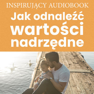 Jak odnaleźć wartości nadrzędne Zespół autorski - Andrew Moszczynski Institute - okładka audiobooka MP3