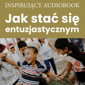 Jak sta si entuzjastycznym Zesp autorski - Andrew Moszczynski Institute - okadka audiobooka MP3
