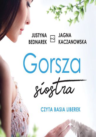 Gorsza siostra Justyna Bednarek, Jagna Kaczanowska - okładka audiobooka MP3