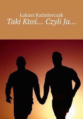 Taki Ktoś... Czyli Ja