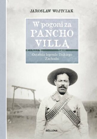 W pogoni za Pancho Villą. Ostatnia legenda Dzikiego Zachodu