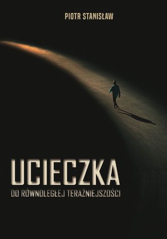 Ucieczka do równoległej teraźniejszości