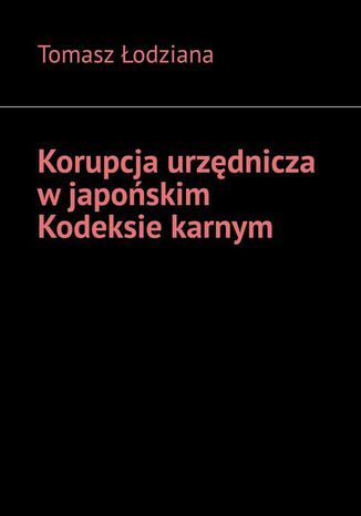 Korupcja urzdnicza wjaposkim Kodeksie karnym Tomasz odziana - okadka audiobooka MP3