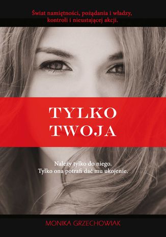 Tylko twoja Monika Grzechowiak - okadka ebooka