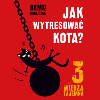 Jak wytresowa kota 3. Wiedza tajemna Dawid Ratajczak - okadka audiobooka MP3