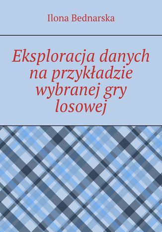 Eksploracja danych na przykładzie wybranej gry losowej
