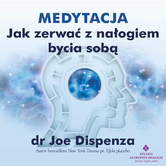 Medytacja - Jak zerwać z nałogiem bycia sobą dr Joe Dispenza - okładka audiobooka MP3