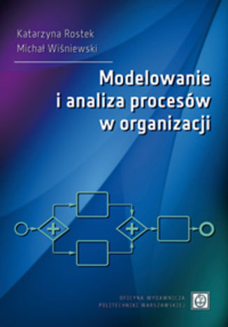Modelowanie i analiza procesów w organizacji Katarzyna Rostek, Michał Wiśniewski - okładka książki