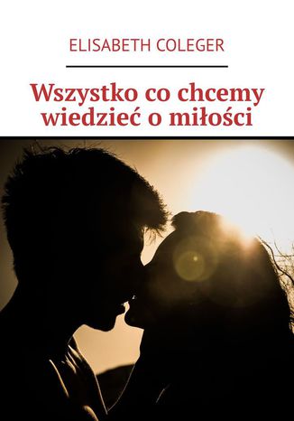 Wszystko co chcemy wiedzieć o miłości