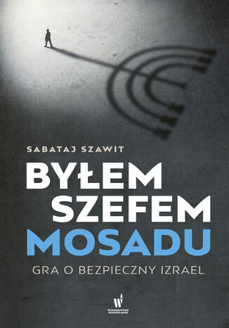 Okładka:Byłem szefem Mosadu. Gra o bezpieczny Izrael 