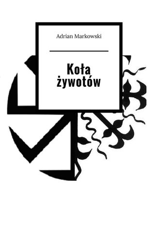 Koa ywotw Adrian Markowski - okadka ebooka