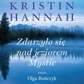 Zdarzyo si nad jeziorem Mystic Kristin Hannah - okadka audiobooka MP3