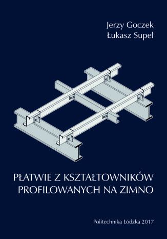 Płatwie z kształtowników profilowanych na zimno Jerzy Goczek, Łukasz Supeł - okładka audiobooka MP3