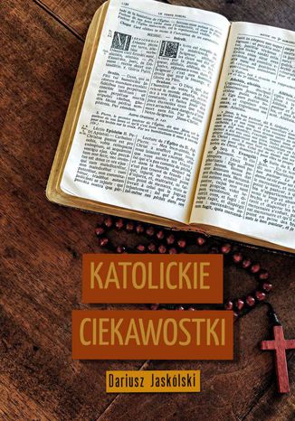 Katolickie ciekawostki Dariusz Jaskólski - okładka książki