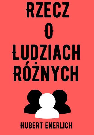 Rzecz o ludziach różnych