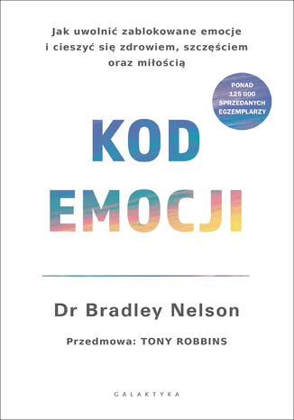 Kod emocji. Jak uwolni zablokowane emocje i cieszy si zdrowiem, szczciem oraz mioci Bradley Nelson - okadka audiobooks CD