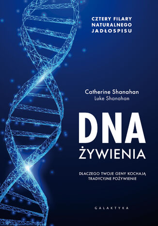 DNA żywienia. Dlaczego twoje geny kochają tradycyjne pożywienie Catherine Shanahan, Luke Shanahan - okładka audiobooks CD