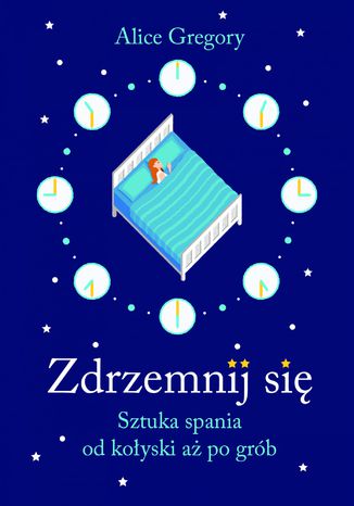 Zdrzemnij się. Sztuka spania od kołyski aż po grób