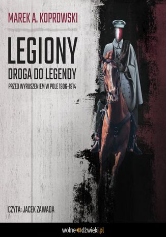 Legiony. Droga do legendy. Przed wyruszeniem w pole 1906-1914