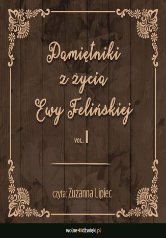 Pamiętniki z życia Ewy Felińskiej. Tom I