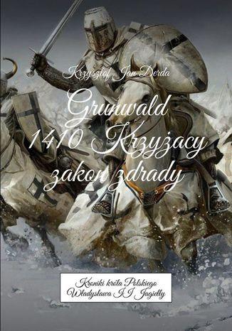 Grunwald 1410. Krzyacy - zakon zdrady Krzysztof Jan Derda-Guizot - okadka audiobooka MP3