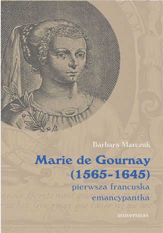 Okładka:Marie de Gournay (1565-1645): pierwsza francuska emancypantka 