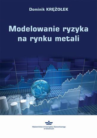 Modelowanie ryzyka na rynku metali Dominik Kroek - okadka ebooka
