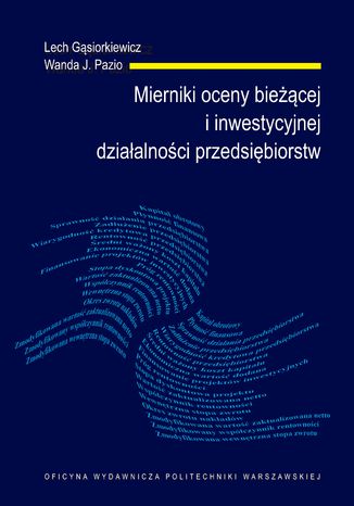 Mierniki oceny bieżącej i inwestycyjnej działalności przedsiębiorstw Lech Gąsiorkiewicz, Wanda J. Pazio - okładka ebooka