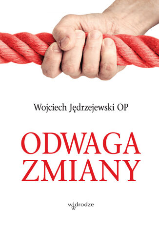 Odwaga zmiany Wojciech Jędrzejewski OP - okładka ebooka