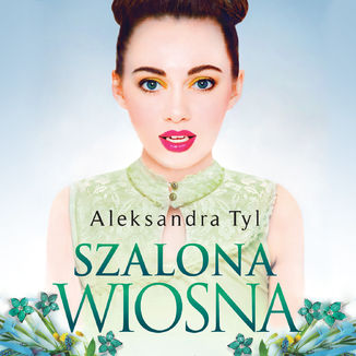 Szalona wiosna Aleksandra Tyl - okadka audiobooks CD