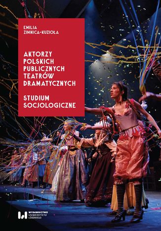 Aktorzy polskich publicznych teatrów dramatycznych. Studium socjologiczne