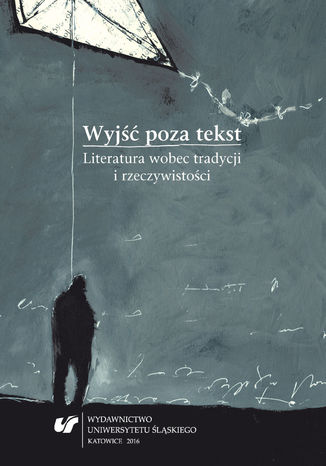 Wyjść poza tekst. Literatura wobec tradycji i rzeczywistości red. Szymon Piotr Kukulak, Józef Olejniczak - okładka audiobooks CD
