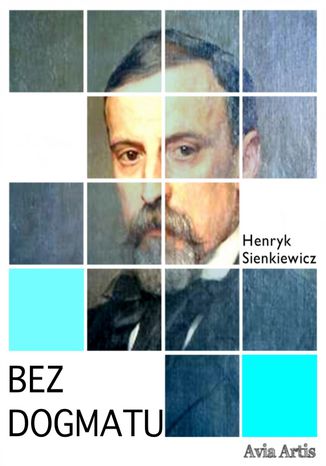 Bez dogmatu Henryk Sienkiewicz - okadka audiobooka MP3