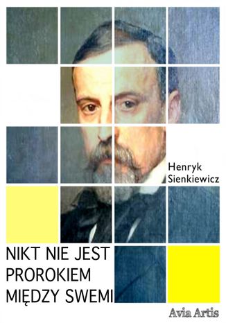 Nikt nie jest prorokiem midzy swemi Henryk Sienkiewicz - okadka ebooka