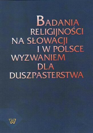 Badania religijności na Słowacji i w Polsce wyzwaniem dla duszpasterstwa