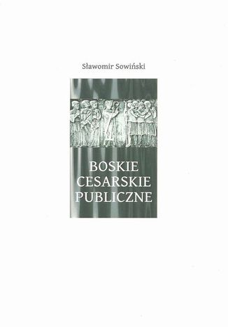 Boskie - Cesarskie - Publiczne Sawomir Sowiski - okadka ebooka