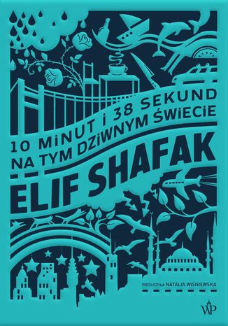 10 minut i 38 sekund na tym dziwnym wiecie Elif Shafak - okadka ebooka
