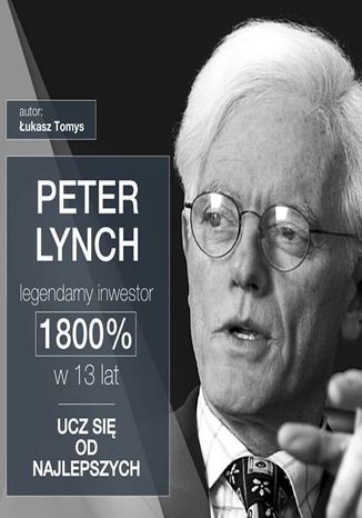 Peter Lynch legendarny inwestor. 1800% w 13 lat. Ucz się od najlepszych Łukasz Tomys - okładka audiobooka MP3