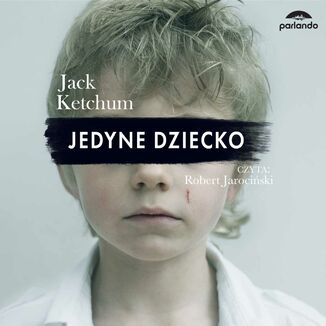 Jedyne dziecko Jack Ketchum - okadka audiobooka MP3