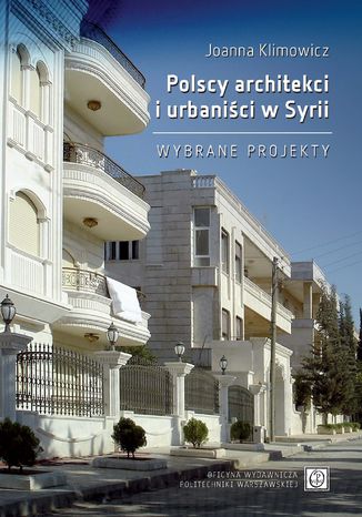 Polscy architekci i urbanici w Syrii. Wybrane projekty Joanna Klimowicz - okadka ebooka