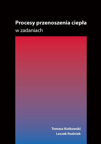 Procesy przenoszenia ciepa w zadaniach Tomasz Kotkowski, Leszek Rudniak - okadka audiobooka MP3