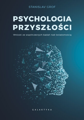 Psychologia przyszłości. Wnioski ze współczesnych badań nad świadomością Stanislav Grof - okładka audiobooka MP3