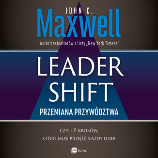 Leadershift. Przemiana przywództwa, czyli 11 kroków, które musi przejść każdy lider John C. Maxwell - okładka audiobooka MP3