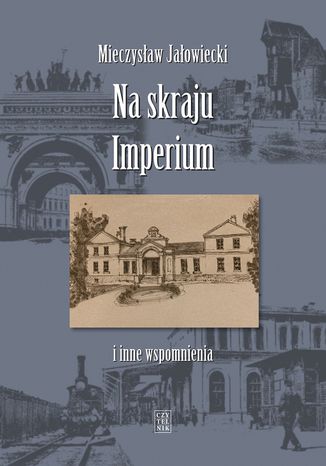 Na skraju Imperium i inne wspomnienia Mieczysaw Jaowiecki - okadka ebooka