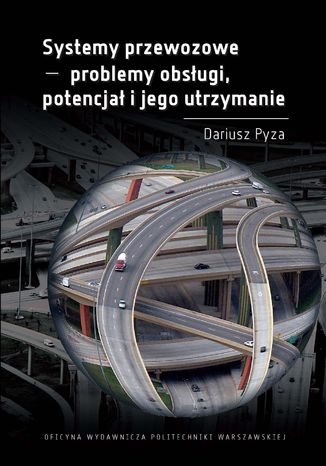 Systemy przewozowe - problemy obsugi, potencja i jego utrzymanie Dariusz Pyza - okadka ebooka