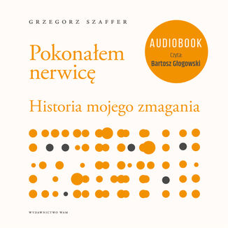 Pokonaem nerwic. Historia mojego zmagania Grzegorz Szaffer - okadka audiobooka MP3