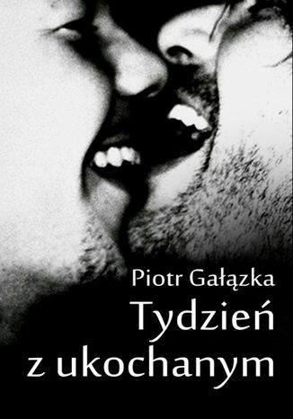 Tydzie z ukochanym Piotr Gazka - okadka ebooka