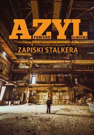 Azyl. Zapiski stalkera Tomasz Ilnicki - okadka audiobooka MP3